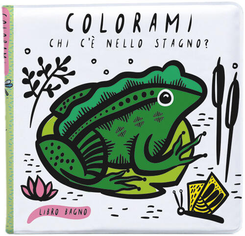 Colorami. Chi C'e Nello Stagno? Libro Bagno Wee Gallery L'ippocampo Ragazzi 20