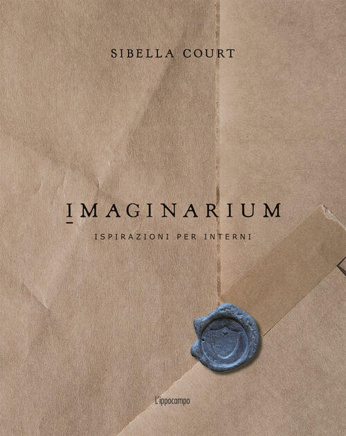 Imaginarium. Ispirazioni Per Interni Sibella Court L'ippocampo 2019