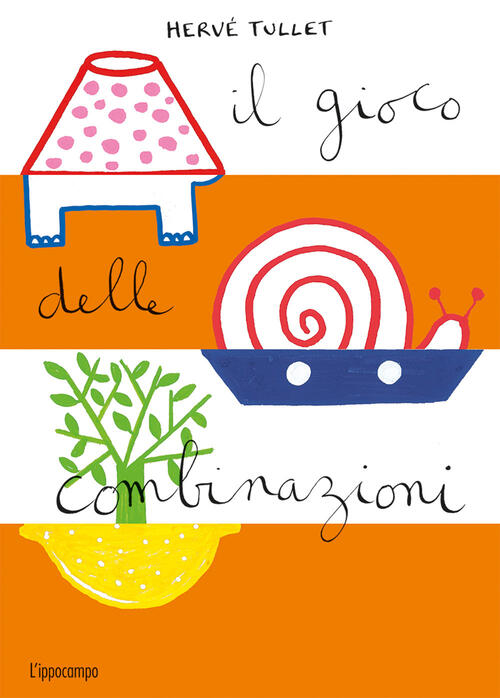 Il Gioco Delle Combinazioni. Ediz. Illustrata Herve Tullet L'ippocampo Ragazzi