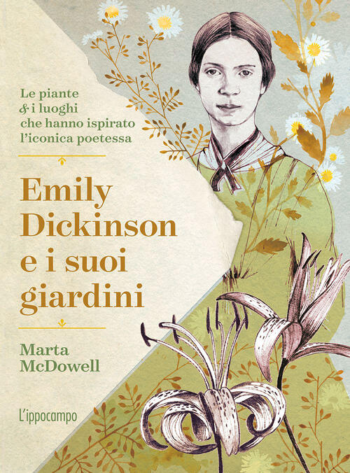 Emily Dickinson E I Suoi Giardini. Le Piante E I Luoghi Che Hanno Ispirato L'i