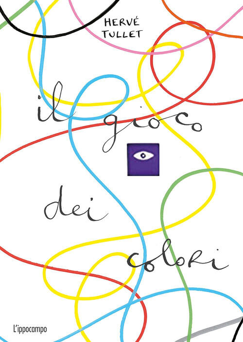 Il Gioco Dei Colori. Ediz. A Colori Herve Tullet L'ippocampo 2021