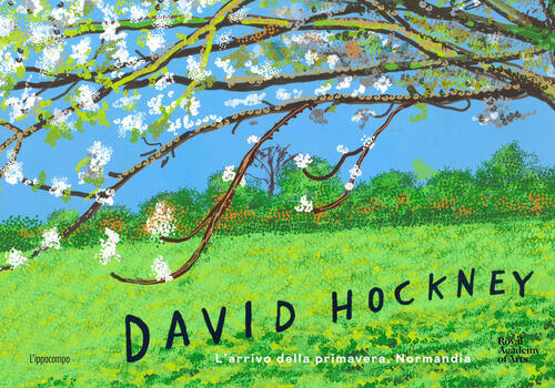 David Hockney. L'arrivo Della Primavera, Normandia. Ediz. Illustrata William B