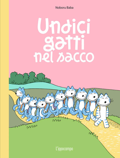 Undici Gatti Nel Sacco. Ediz. Illustrata Noboru Baba L'ippocampo Ragazzi 2022