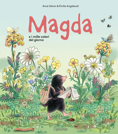 Magda E I Mille Colori Del Giorno. Ediz. A Colori Anne Sibran L'ippocampo 2023