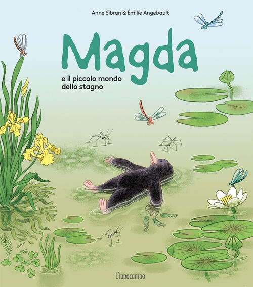 Magda E Il Piccolo Mondo Dello Stagno. Ediz. A Colori Anne Sibran L'ippocampo