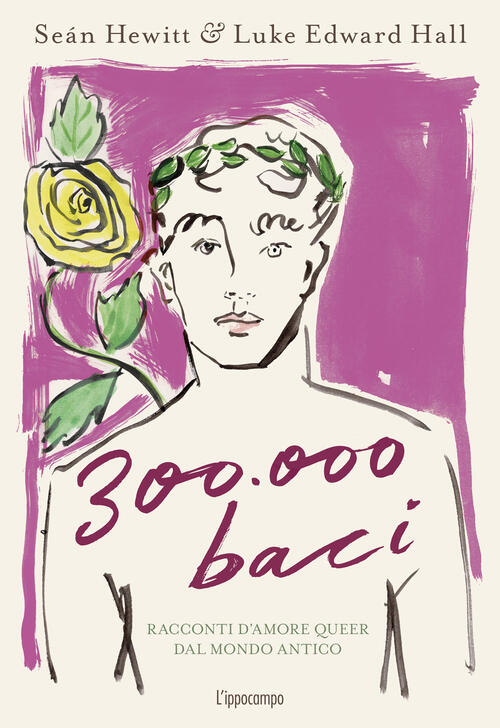 300.000 Baci. Racconti D'amore Queer Dal Mondo Antico. Ediz. A Colori Luke Edw