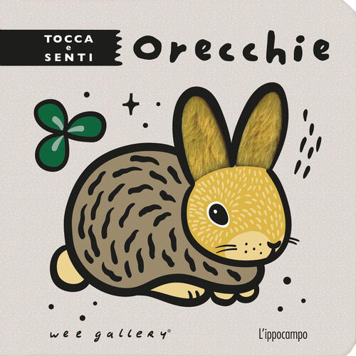 Orecchie. Tocca E Senti Wee Gallery L'ippocampo Ragazzi 2024