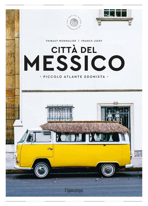 Citta Del Messico. Piccolo Atlante Edonista Thibault Mommalier L'ippocampo 202