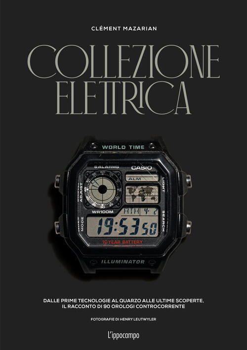 Collezione Elettrica. Dalle Prime Tecnologie Al Quarzo Alle Ultime Scoperte. I