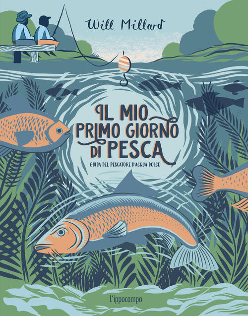 Il Mio Primo Giorno Di Pesca Will Millard L'ippocampo 2025