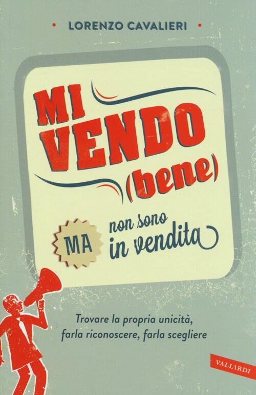 Mi Vendo (Bene) Ma Non Sono In Vendita Lorenzo Cavalieri Vallardi A. 2013