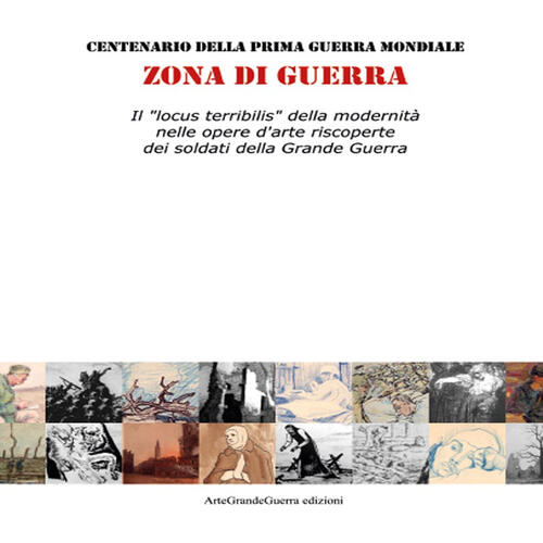 Zona Di Guerra. Il Locus Terribilis Della Modernita Nelle Opere D'arte Riscoperte Dei Soldati