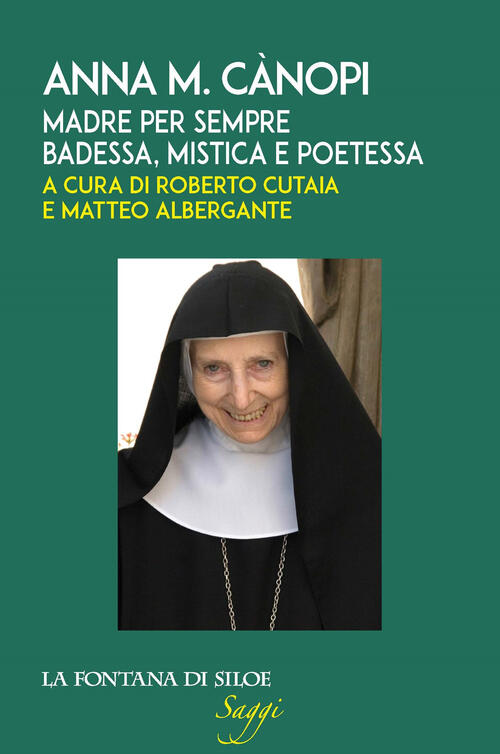Anna M. Canopi. Madre Per Sempre, Badessa, Mistica E Poetessa La Fontana Di Si