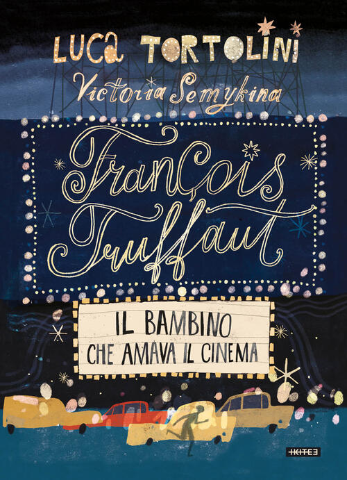 François Truffaut. Il Bambino Che Amava Il Cinema Luca Tortolini Kite 2020