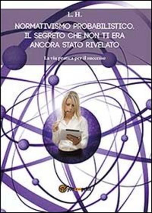 Normativismo Probabilistico. Il Segreto Che Non Ti Era Ancora Stato Rivelato