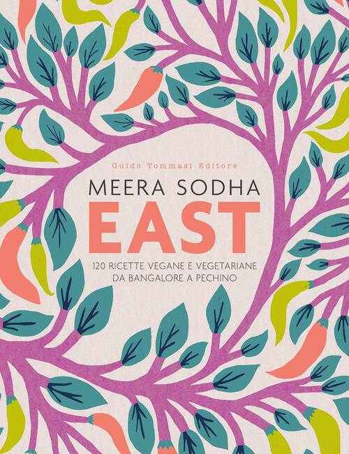 East. 120 Ricette Vegane E Vegetariane Da Bangalore A Pechino Meera Sodha Guid