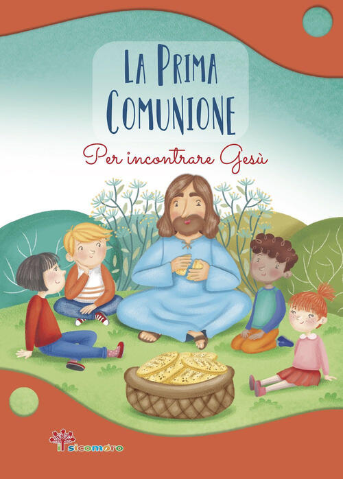 La Prima Comunione. Per Incontrare Gesu Antonella Pandini Il Sicomoro 2023
