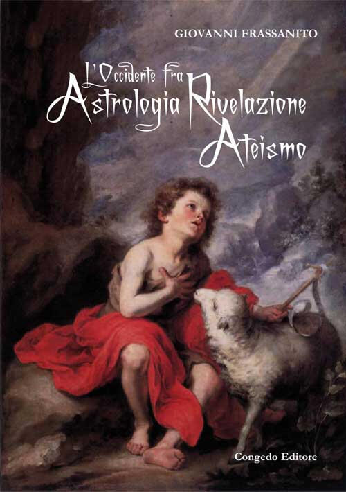 L' Occidente Fra Astrologia Rivelazione Ateismo Giovanni Frassanito Congedo 19