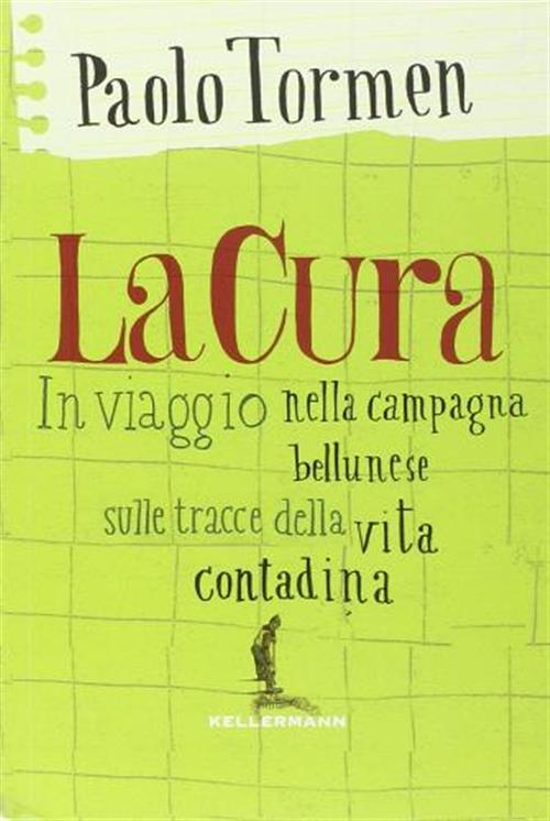 La Cura. In Viaggio Nella Campagna Bellunese Alla Ricerca Della Vita Contadina