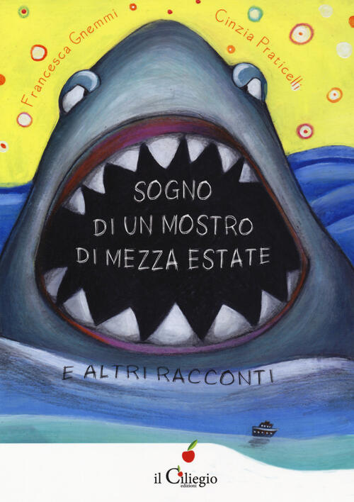 Sogno Di Un Mostro Di Mezza Estate E Altri Racconti Francesca Gnemmi Il Cilieg