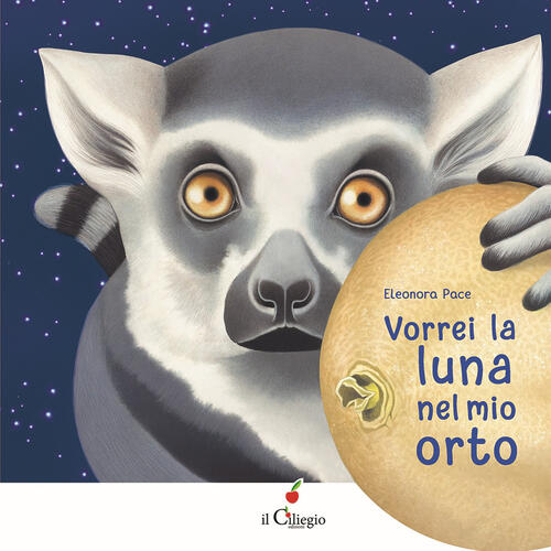 Vorrei La Luna Nel Mio Orto Eleonora Pace Il Ciliegio 2021