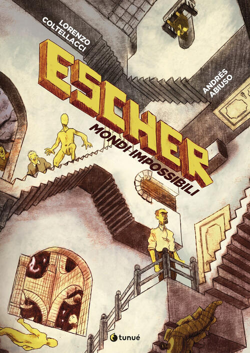 Escher. Mondi Impossibili Lorenzo Coltellacci Tunue 2022