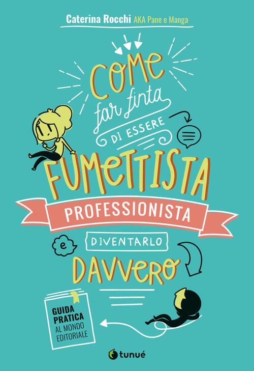 Come Far Finta Di Essere Un Fumettista Professionista E Diventarlo Davvero. Gu
