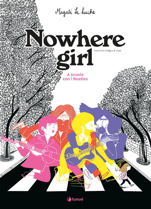 Nowhere Girl. A Scuola Con I Beatles Magali Le Huche Tunue 2024