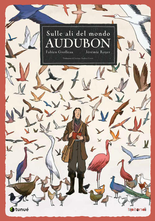 Audubon. Sulle Ali Del Mondo Fabien Grolleau Tunue 2024