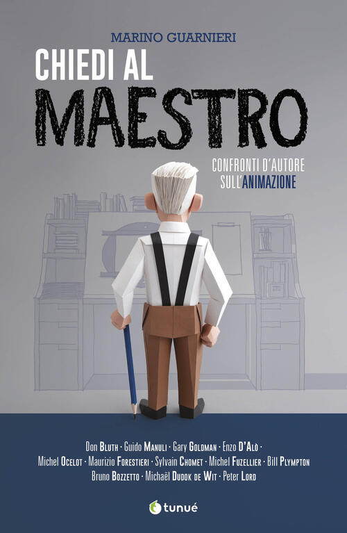 Chiedi Al Maestro. Confronti D'autore Sull'animazione Marino Guarnieri Tunue 2