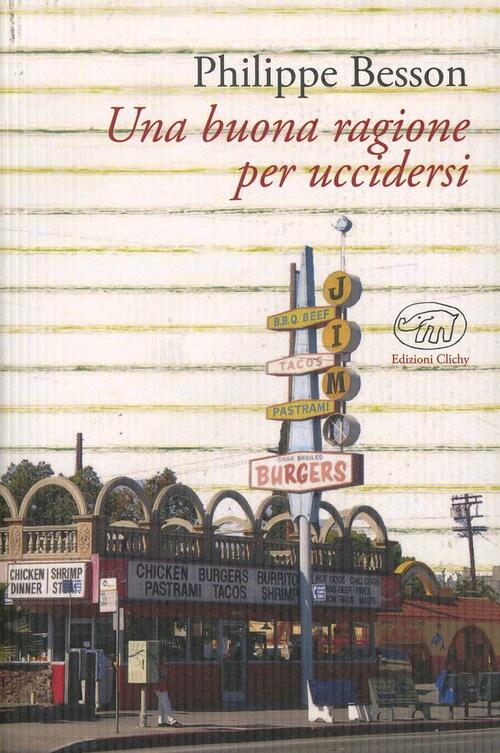 Una Buona Ragione Per Uccidersi Philippe Besson Edizioni Clichy 2013