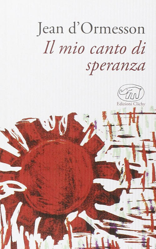 Il Mio Canto Di Speranza Jean D'ormesson Edizioni Clichy 2015