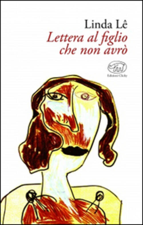 Lettera Al Figlio Che Non Avro Lê Linda Edizioni Clichy 2015