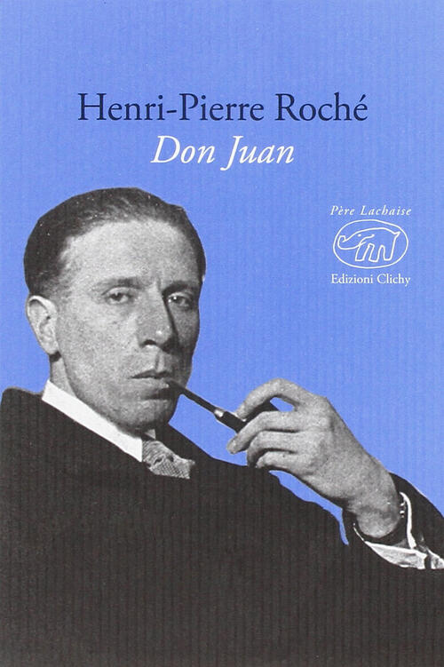 Don Juan Henri-Pierre Roche Edizioni Clichy 2015