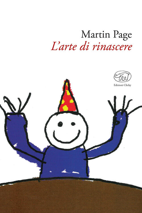 L'arte Di Rinascere Martin Page Edizioni Clichy 2017