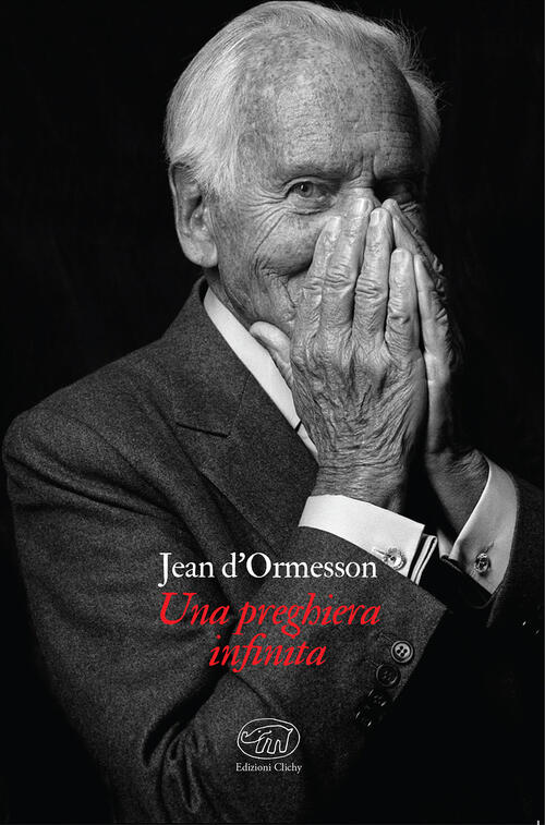 Una Preghiera Infinita Jean D'ormesson Edizioni Clichy 2019
