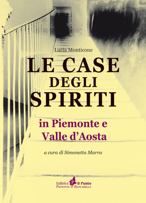 Le Case Degli Spiriti. In Piemonte E Valle D'aosta Lucia Monticone, Simonetta