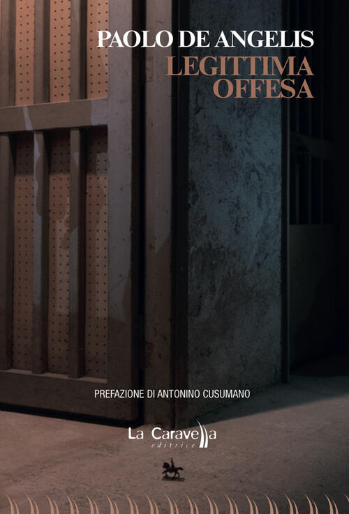 Legittima Offesa Paolo De Angelis La Caravella Editrice 2018