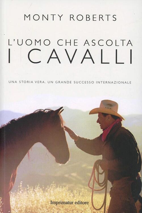 L'uomo Che Ascolta I Cavalli Monty Roberts Imprimatur 2017