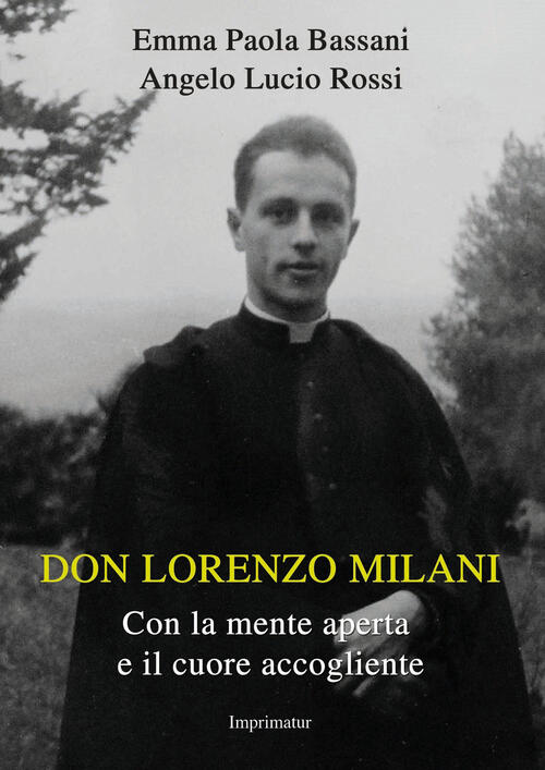 Don Lorenzo Milani. Con La Mente Aperta E Il Cuore Accogliente Emma Paola Bass