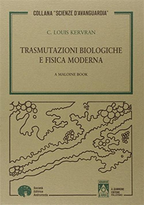 Trasmutazioni Biologiche E Fisica Moderna C. Louis Kervran Andromeda 1992