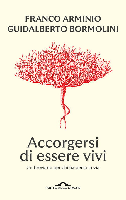 Accorgersi Di Essere Vivi. Un Breviario Per Chi Ha Perso La Via Franco Arminio