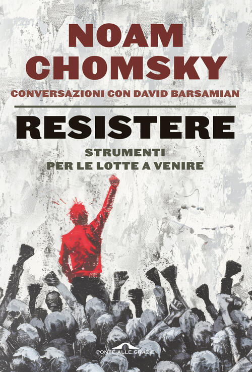 Resistere Noam Chomsky Ponte Alle Grazie 2026
