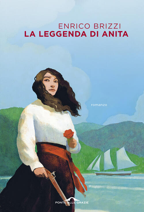 La Leggenda Di Anita Enrico Brizzi Ponte Alle Grazie 2024
