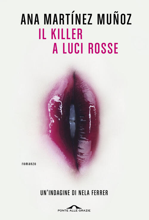 Il Killer A Luci Rosse Ana Martinez Muñoz Ponte Alle Grazie 2023