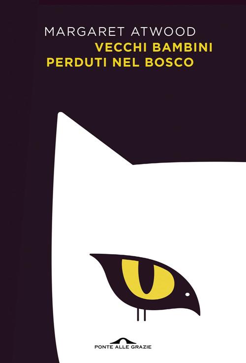 Vecchi Bambini Perduti Nel Bosco Margaret Atwood Ponte Alle Grazie 2023