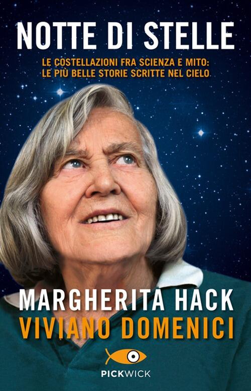 Notte Di Stelle. Le Costellazioni Fra Scienza E Mito: Le Piu Belle Storie Scri