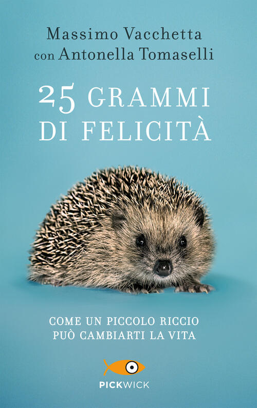 25 Grammi Di Felicita. Come Un Piccolo Riccio Puo Cambiarti La Vita Massimo Va