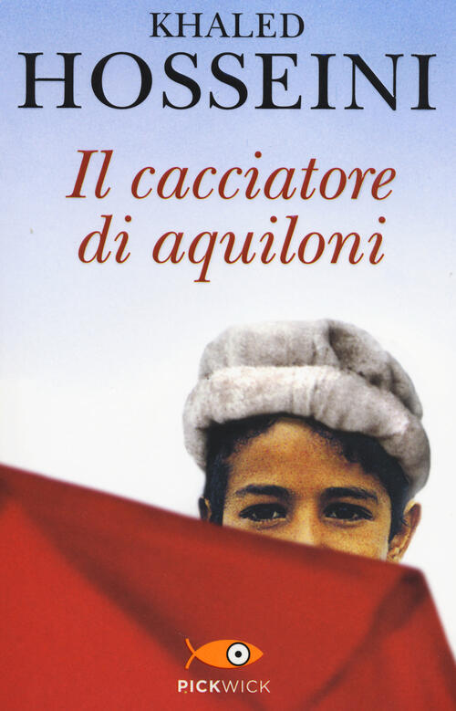 Il Cacciatore Di Aquiloni Khaled Hosseini Pickwick 2014