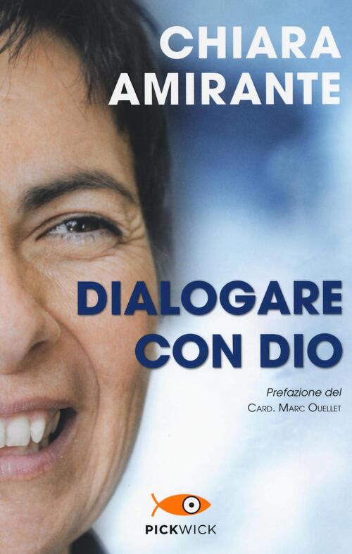 Dialogare Con Dio. La Preghiera Del Cuore: Una Via Per La Pace Chiara Amirante